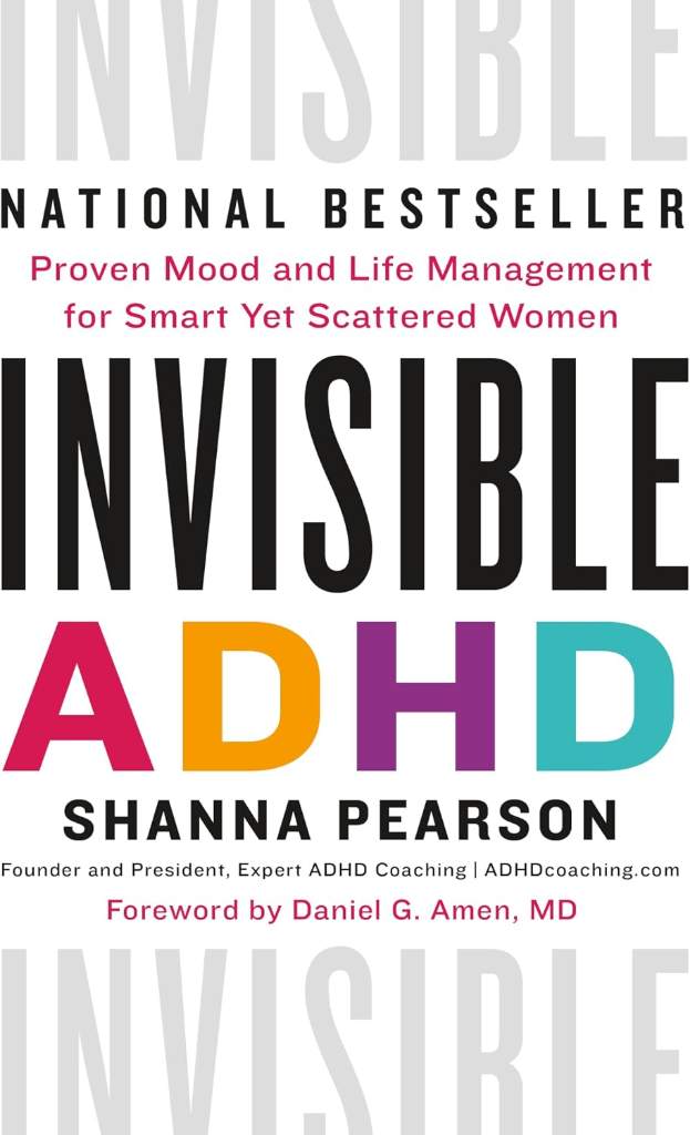 Invisible ADHD: Proven Mood and Life Management for Smart Yet Scattered Women by Shanna Pearson | barcode:9781250891761 | source:'9781250891761.jpg