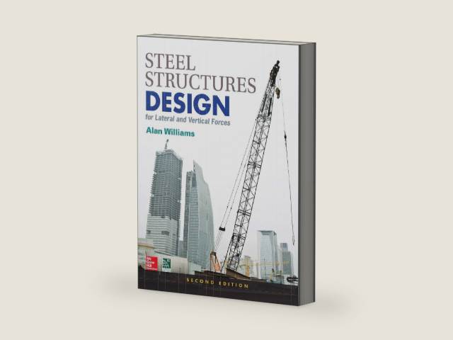 Steel Structures Design for Lateral and Vertical Forces, Second Edition by Alan Williams | barcode:9781259588341 | source:'9781259588341-right-three-quarter.jpg