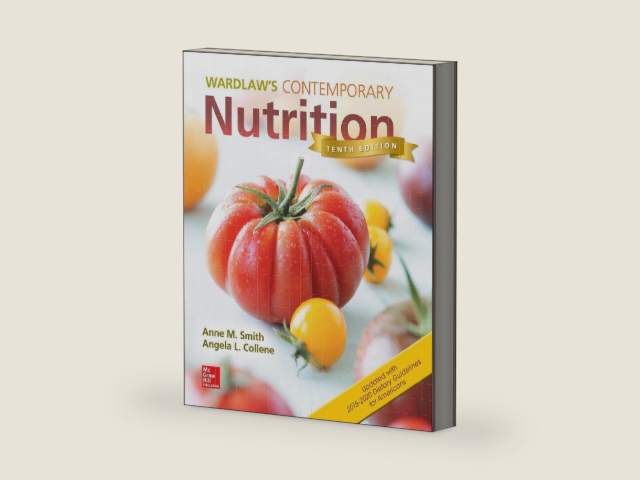 Wardlaws Contemporary Nutrition Updated with 2015 2020 Dietary Guidelines for Americans by Anne Smith | barcode:9781259918322 | source:'9781259918322-right-three-quarter.jpg