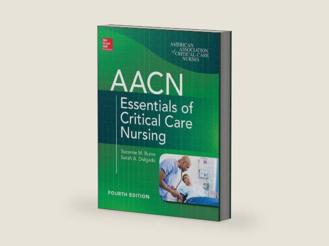 AACN Essentials of Critical Care Nursing, Fourth Edition by Suzanne M. Burns | barcode:9781260116755 | source:'9781260116755-right-three-quarter.jpg