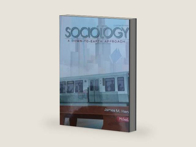 Sociology A Down-To-Earth Approach Custom Edition by James M. Henslin | barcode:9781269749268 | source:'9781269749268-right-three-quarter.jpg