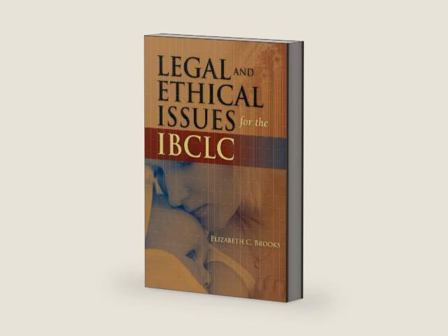 Legal and Ethical Issues for the IBCLC by Elizabeth C. Brooks | barcode:9781284028669 | source:'9781284028669-right-three-quarter.jpg