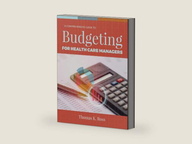 A Comprehensive Guide to Budgeting for Health Care Managers by Thomas K. Ross | barcode:9781284167375 | source:'9781284167375-right-three-quarter.jpg