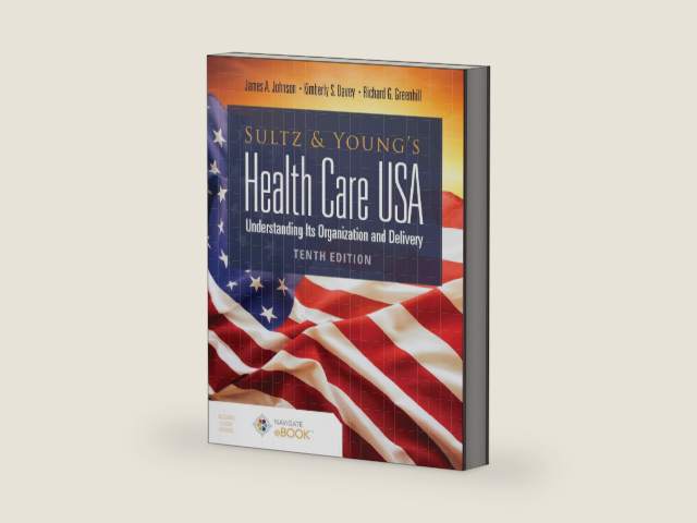 Sultz and Young's Health Care USA: Understanding Its Organization and Delivery: Understanding Its Organization and Delivery by James A. Johnson | barcode:9781284211603 | source:'9781284211603-right-three-quarter.jpg
