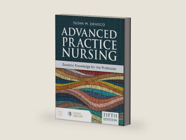 Advanced Practice Nursing: Essential Knowledge for the Profession by Susan M. DeNisco | barcode:9781284264661 | source:'9781284264661-right-three-quarter.jpg