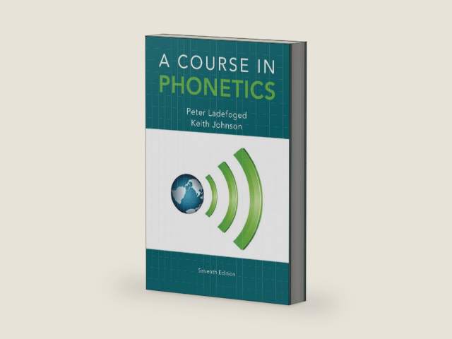 A Course in Phonetics by Peter Ladefoged | barcode:9781285463407 | source:'9781285463407-right-three-quarter.jpg