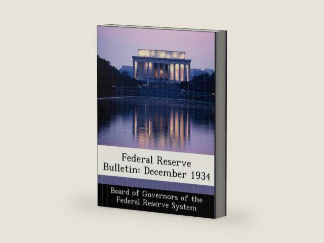 Federal Reserve Bulletin: December 1934 by Board of Governors of the Federal Reserv | barcode:9781288432578 | source:'9781288432578-right-three-quarter.jpg