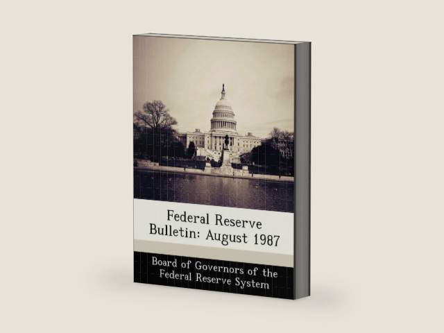 Federal Reserve Bulletin: August 1987 by Board of Governors of the Federal Reserv | barcode:9781288448876 | source:'9781288448876-right-three-quarter.jpg