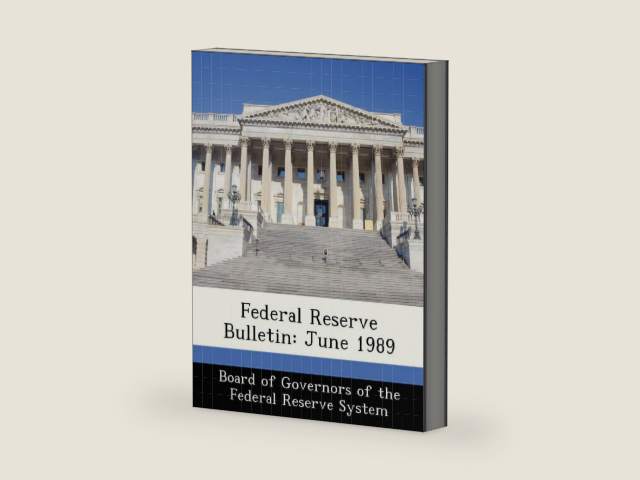 Federal Reserve Bulletin: June 1989 by Board of Governors of the Federal Reserv | barcode:9781288449255 | source:'9781288449255-right-three-quarter.jpg
