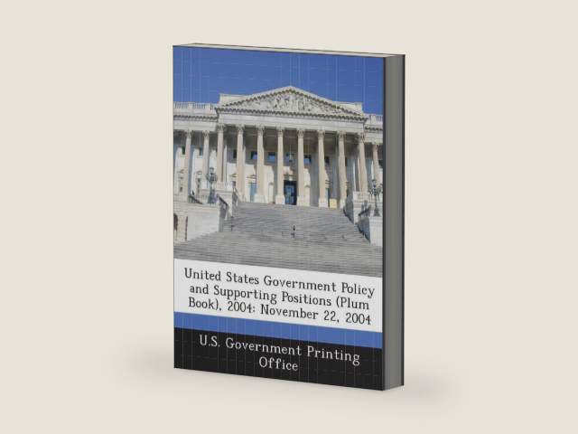 United States Government Policy and Supporting Positions (Plum Book), 2004: November 22, 2004 by U. S. Government Printing Office | barcode:9781289305109 | source:'9781289305109-right-three-quarter.jpg