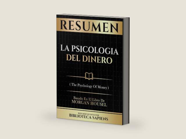 Resumen: La Psicologia Del Dinero (The Psychology Of Money) - Basado En El Libro De Morgan Housel (Spanish Edition) by Biblioteca Sapiens | barcode:9781304823052 | source:'9781304823052-right-three-quarter.jpg