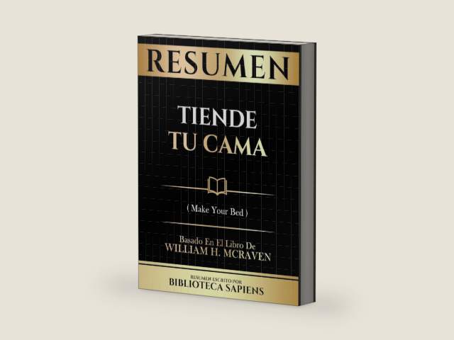 Resumen - Tiende Tu Cama (Make Your Bed) - Basaso En El Libro De William H. Mcraven (Spanish Edition) by Biblioteca Sapiens | barcode:9781304828293 | source:'9781304828293-right-three-quarter.jpg