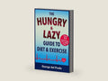 The Hungry and Lazy Guide to Diet and Exercise by George del Prado | barcode:9781310001321 | source:'9781310001321-right-three-quarter.jpg