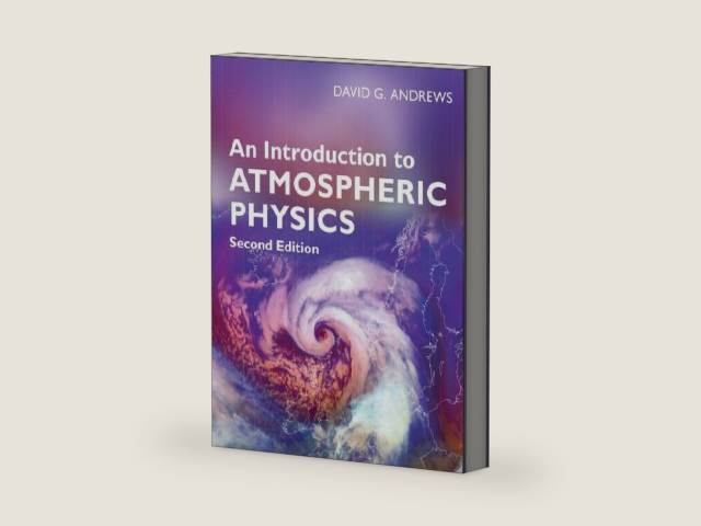 An Introduction to Atmospheric Physics by David G. Andrews | barcode:9781316100608 | source:'9781316100608-right-three-quarter.jpg