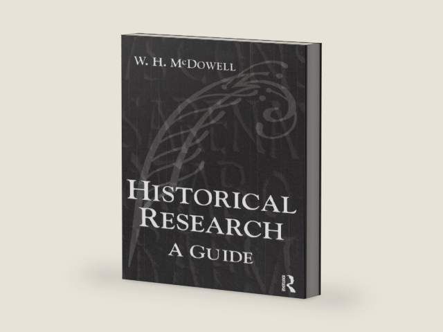 Historical Research: A Guide for Writers of Dissertations, Theses, Articles and Books by Bill Mcdowell | barcode:9781317886365 | source:'9781317886365-right-three-quarter.jpg