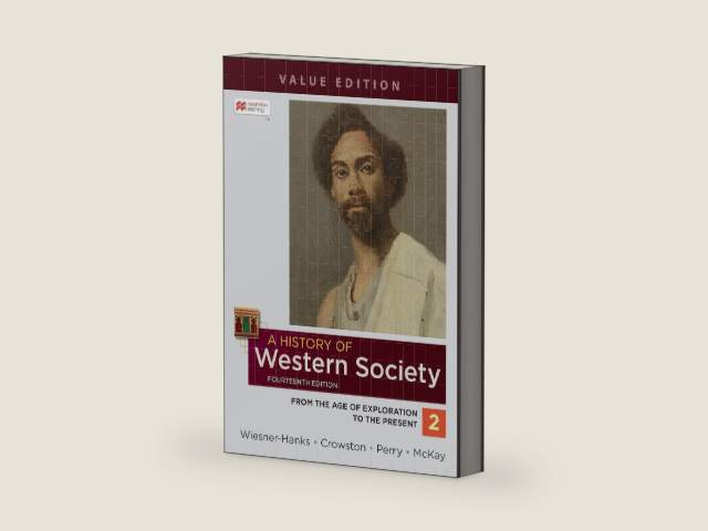 A History of Western Society, Value Edition, Volume 2 by Merry E. Wiesner-Hanks | barcode:9781319343101 | source:'9781319343101-right-three-quarter.jpg