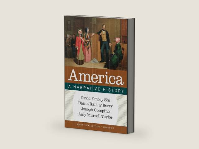 America: A Narrative History by David E. Shi | barcode:9781324084778 | source:'9781324084778-right-three-quarter.jpg