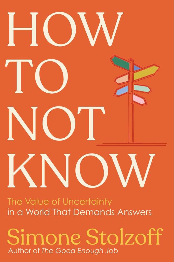 How to Not Know: The Value of Uncertainty in a World that Demands Answers by Simone Stolzoff | barcode:9781324089452 | source:'9781324089452.jpg