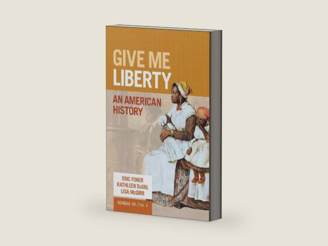 Give Me Liberty: An American History (Volume 1) by Eric Foner | barcode:9781324104056 | source:'9781324104056-right-three-quarter.jpg