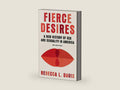 Fierce Desires: A New History of Sex and Sexuality in America by Rebecca L. Davis | barcode:9781324116752 | source:'9781324116752-right-three-quarter.jpg