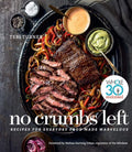 No Crumbs Left: Healthy Whole30 Recipes for Everyday Meals, with Gluten-Free, Grain-Free, Dairy-Free Favorites by Teri Turner | barcode:9781328557476 | source:'9781328557476.jpg