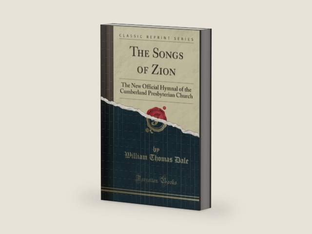 The Songs of Zion (Classic Reprint): The New Official Hymnal of the Cumberland Presbyterian Church by William Thomas Dale | barcode:9781333536343 | source:'9781333536343-right-three-quarter.jpg