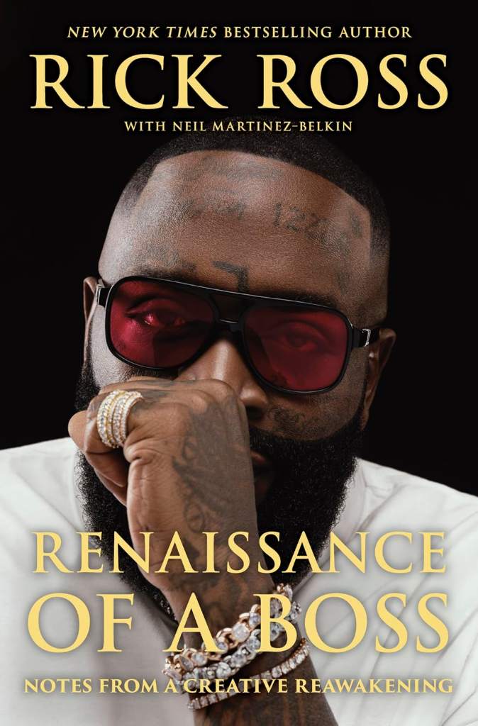 Renaissance of a Boss: Notes from a Creative Reawakening - A celebrity memoir and hip-hop icon's blueprint for reinvention, creativity, and lasting success by Rick Ross | barcode:9781335007599 | source:'9781335007599.jpg