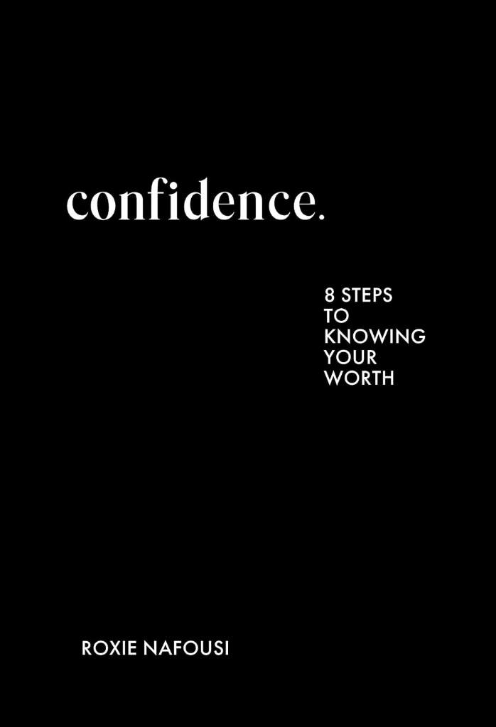 Confidence: Eight Steps to Knowing Your Worth – A Motivational Guide to Living Unapologetically and Building Self Esteem by Roxie Nafousi | barcode:9781335081933 | source:'9781335081933.jpg