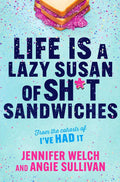 Life Is a Lazy Susan of Sh*t Sandwiches: Advice, Inspiration and Laughter from the I've Had It Podcast Hosts by Jennifer Welch | barcode:9781335550989 | source:'9781335550989.jpg