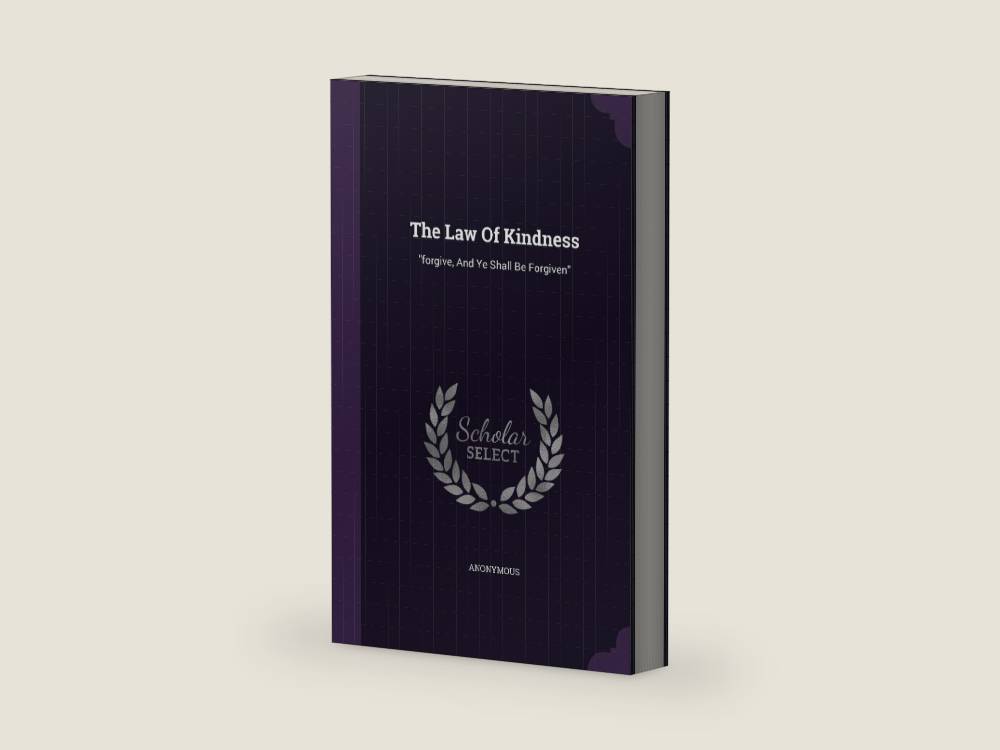 The Law Of Kindness: "forgive, And Ye Shall Be Forgiven" by Anonymous | barcode:9781343410503 | source:'9781343410503-right-three-quarter.jpg