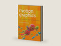 Motion Graphics: Principles and Practices from the Ground Up (Required Reading Range Book 58) by Ian Crook | barcode:9781350037724 | source:'9781350037724-right-three-quarter.jpg