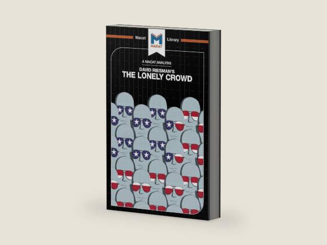 An Analysis of David Riesman's The Lonely Crowd: A Study of the Changing American Character (The Macat Library) by Jarrod Homer | barcode:9781351353229 | source:'9781351353229-right-three-quarter.jpg