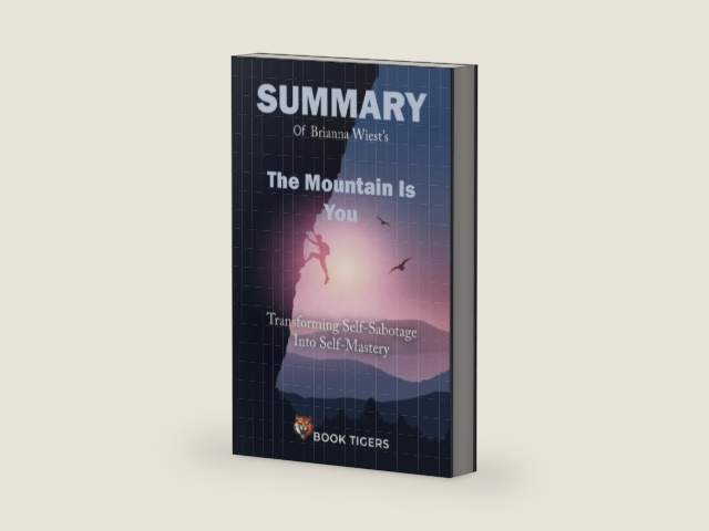 Summary of The Mountain Is You: Transforming Self-Sabotage Into Self-Mastery by Brianna Wiest by Book Tigers | barcode:9781387408580 | source:'9781387408580-right-three-quarter.jpg