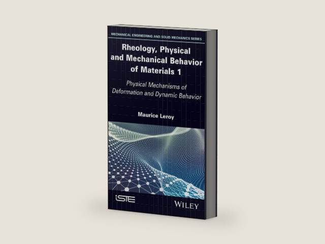 Rheology, Physical and Mechanical Behavior of Materials 1: Physical Mechanisms of Deformation and Dynamic Behavior by Maurice Leroy | barcode:9781394255610 | source:'9781394255610-right-three-quarter.jpg