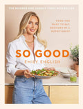 So Good: Food you want to eat, designed by a nutritionist by Emily English | barcode:9781399620055 | source:'9781399620055.jpg