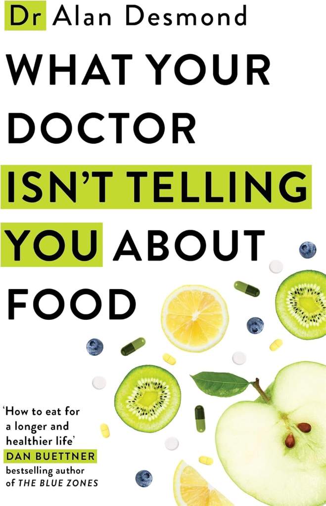 What Your Doctor Isn't Telling You About Food: The truth about modern diets and health - everything you should know about what you're eating and why it matters by Dr. Alan Desmond | barcode:9781399742580 | source:'9781399742580.jpg
