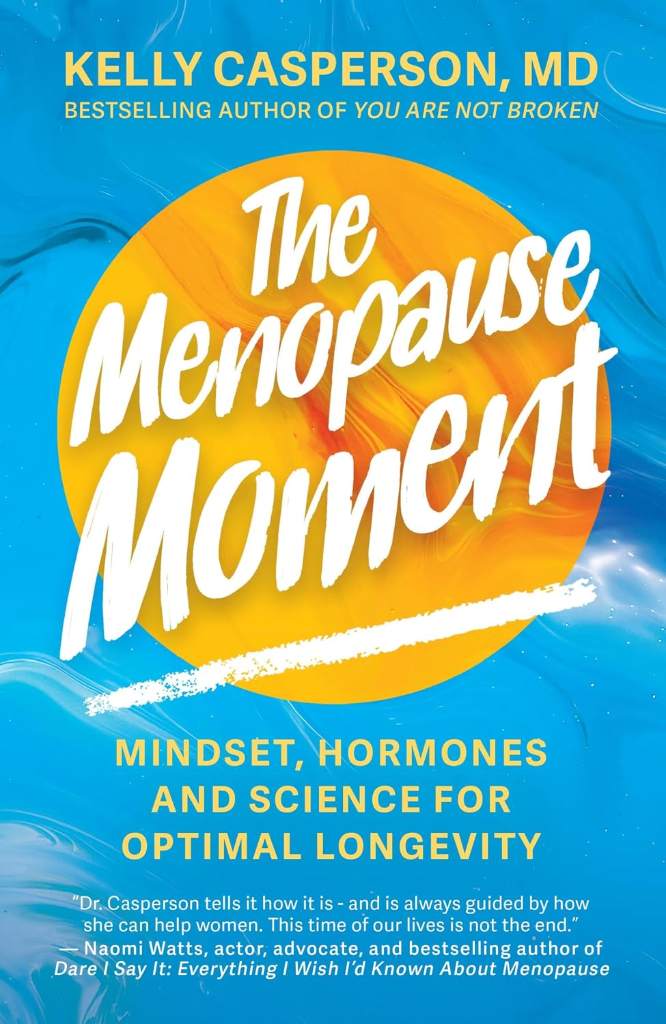 The Menopause Moment: Mindset, Hormones and Science for Optimal Longevity by Kelly Casperson M.D. | barcode:9781399813631 | source:'9781399813631.jpg