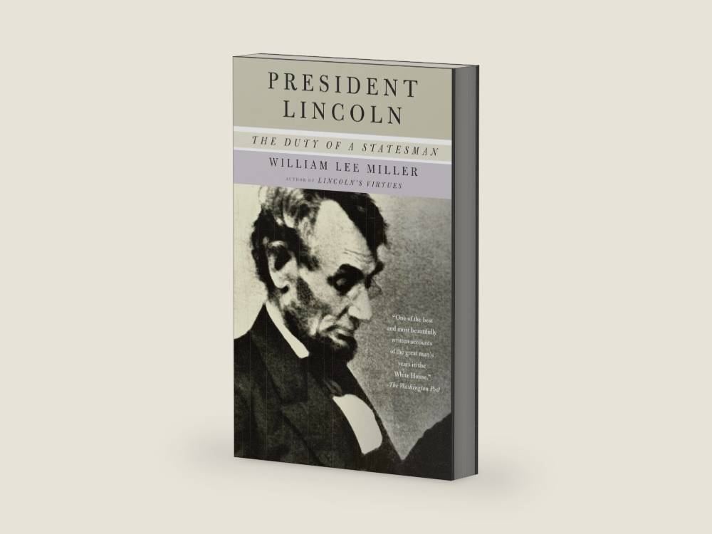 President Lincoln: The Duty of a Statesman (Vintage) by William Lee Miller | barcode:9781400034161 | source:'9781400034161-right-three-quarter.jpg