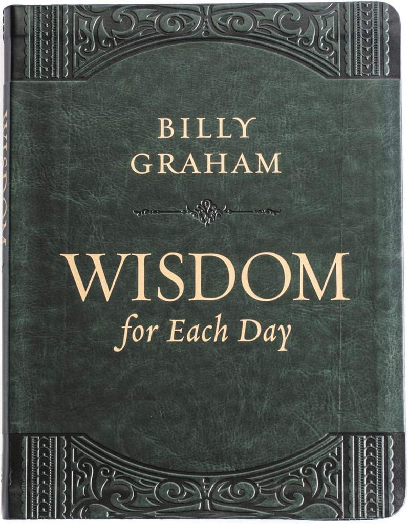Wisdom for Each Day (Large Text Leathersoft): Daily Devotions to Guide Your Life and Grow Your Faith (A 365-Day Devotional) by Billy Graham | barcode:9781400211234 | source:'9781400211234.jpg