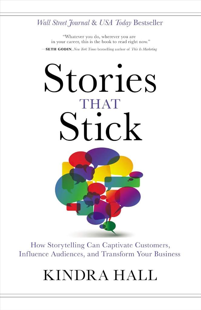 Stories That Stick: How Storytelling Can Captivate Customers, Influence Audiences, and Transform Your Business by Kindra Hall | barcode:9781400211937 | source:'9781400211937.jpg