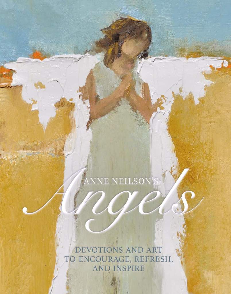 Anne Neilson's Angels: Devotions and Art to Encourage, Refresh, and Inspire (A 40-Day Devotional) by Anne Neilson | barcode:9781400220403 | source:'9781400220403.jpg