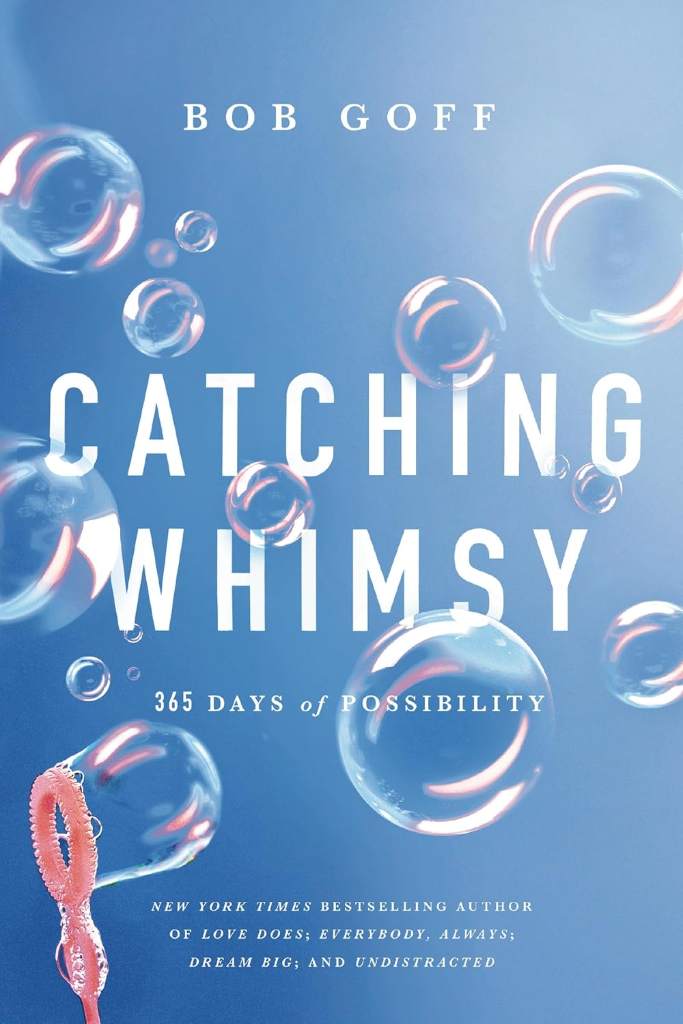 Catching Whimsy: 365 Days of Possibility (A Daily Devotional) – The Perfect Christian Graduation Gift to Celebrate Your Grad (Bob Goff Devotionals) by Bob Goff | barcode:9781400226986 | source:'9781400226986.jpg