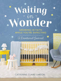 Waiting in Wonder: Growing in Faith While You're Expecting (A Pregnancy Memory Book, Devotional, and Journal) – The Perfect Christian Baby Shower Gift for Expectant Moms by Catherine Claire Larson | barcode:9781400237579 | source:'9781400237579.jpg