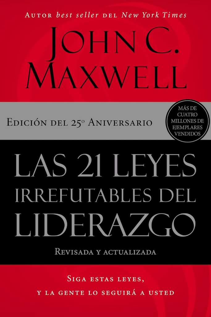 Las 21 leyes irrefutables del liderazgo: Siga estas leyes, y la gente lo seguirá a usted (Spanish Edition) by John C. Maxwell | barcode:9781400239474 | source:'9781400239474.jpg