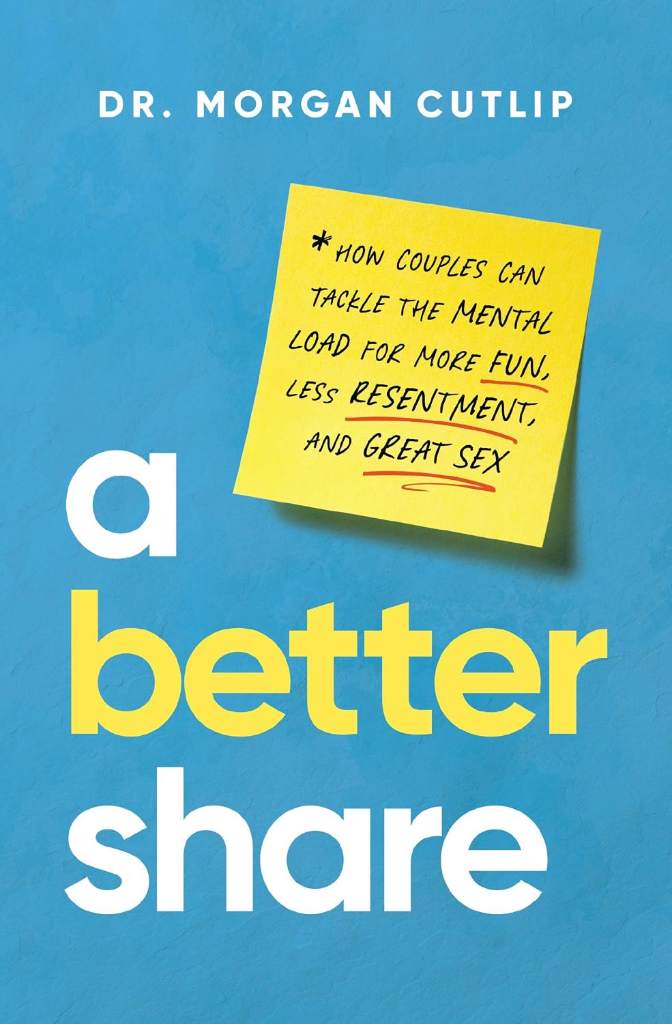 A Better Share: How Couples Can Tackle the Mental Load for More Fun, Less Resentment, and Great Sex by Morgan Cutlip | barcode:9781400239672 | source:'9781400239672.jpg