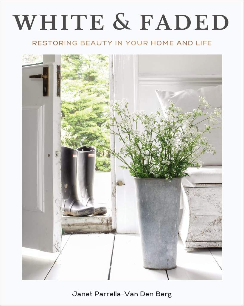 White and Faded: Restoring Beauty in Your Home and Life (The Perfect Gift for People Who Love Interior Design, Decorating, and Creating Beautiful, Healing Spaces at Home) by Janet Parrella-Van Den Berg | barcode:9781400243396 | source:'9781400243396.jpg
