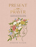 Present in Prayer: A Guided Invitation to Peace Through Biblical Meditation (30 Devotional Meditations on Scripture to Guide You in Prayer) by Jennifer Tucker | barcode:9781400247929 | source:'9781400247929.jpg