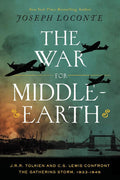 The War for Middle-earth: J.R.R. Tolkien and C.S. Lewis Confront the Gathering Storm, 1933–1945 by Joseph Loconte | barcode:9781400247936 | source:'9781400247936.jpg