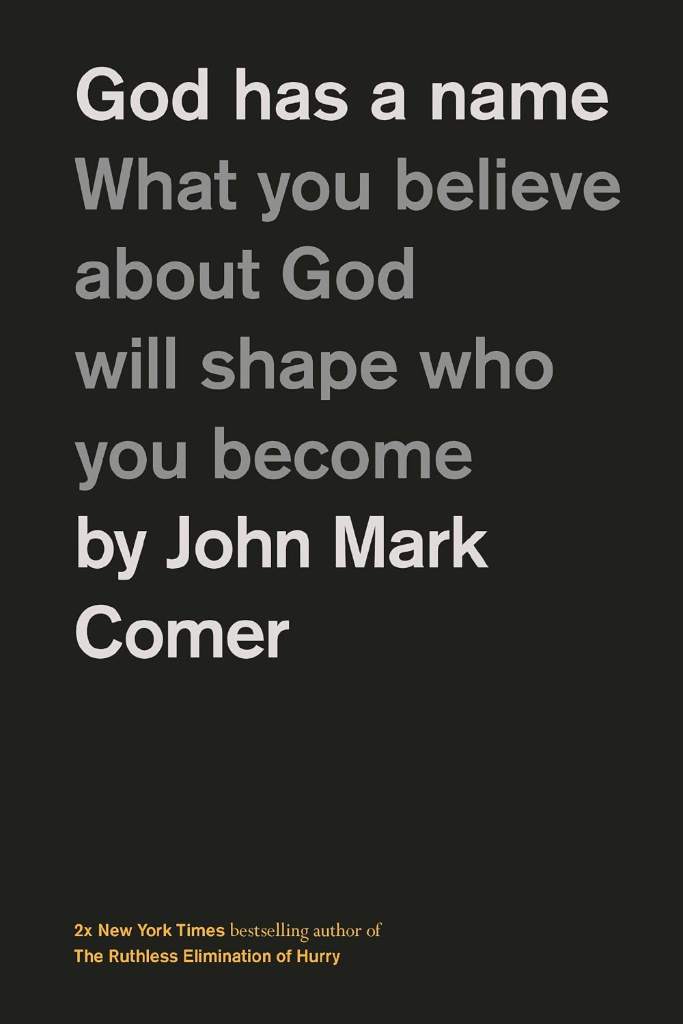 God Has a Name: What You Believe About God Will Shape Who You Become by John Mark Comer | barcode:9781400249589 | source:'9781400249589.jpg