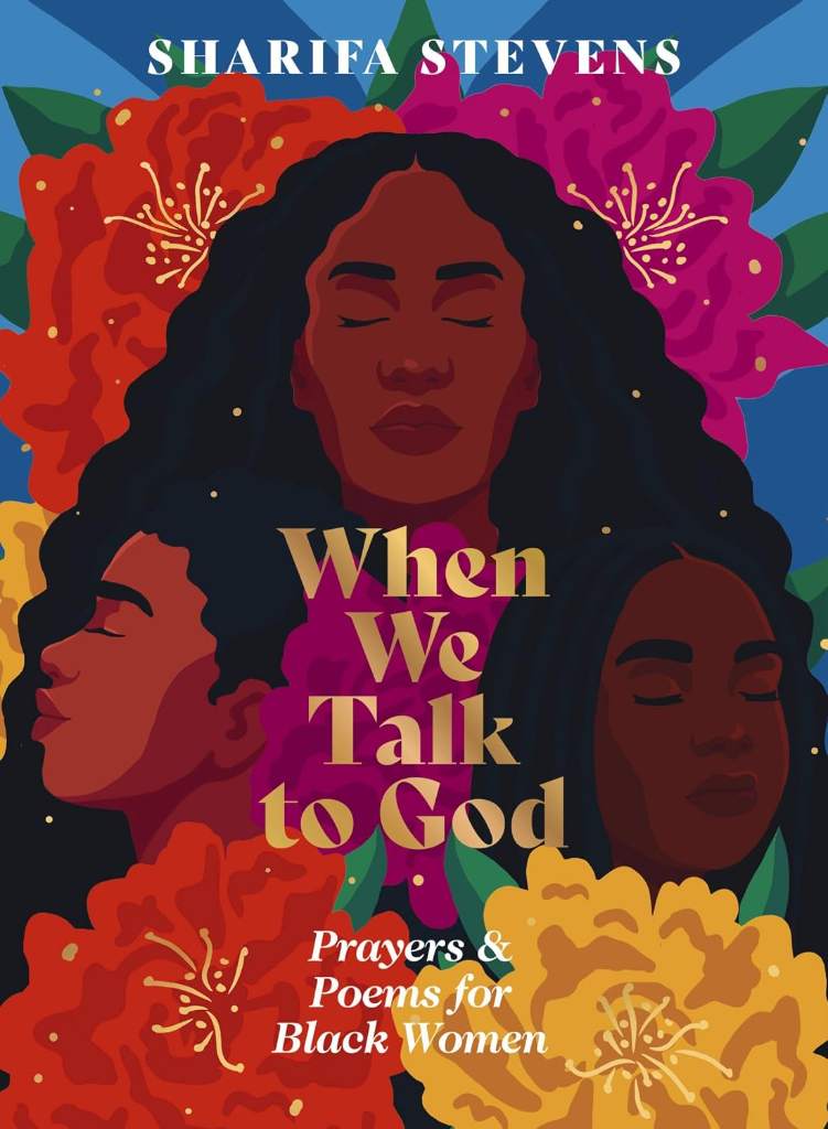 When We Talk to God: Prayers and Poems for Black Women by Sharifa Stevens | barcode:9781400249688 | source:'9781400249688.jpg